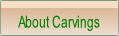 About Carvings.